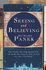 SEEING AND BELIEVING , THE STROY OF THE TELESCOPE by RICHARD PANEK