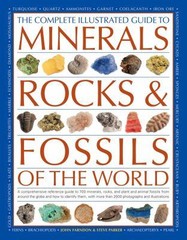 The Complete Illustrated Guide to Minerals, Rocks & Fossils of the World: A Comp