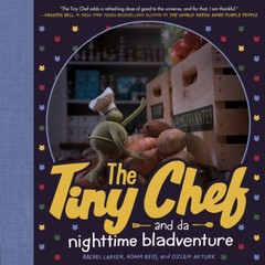 The Tiny Chef: and da nighttime bladventure – Hardcover By Larsen, Rachel – GOOD