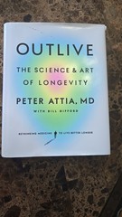 Outlive : The Science and Art of Longevity by Peter Attia (2023, Hardcover)