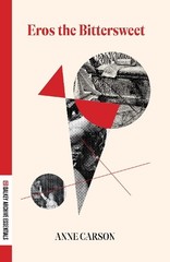 Anne Carson Eros the Bittersweet (Paperback) Dalkey Archive Essentials