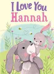 I Love You Hannah: A Personalized Book About Love for a Child (Gifts for Bab…
