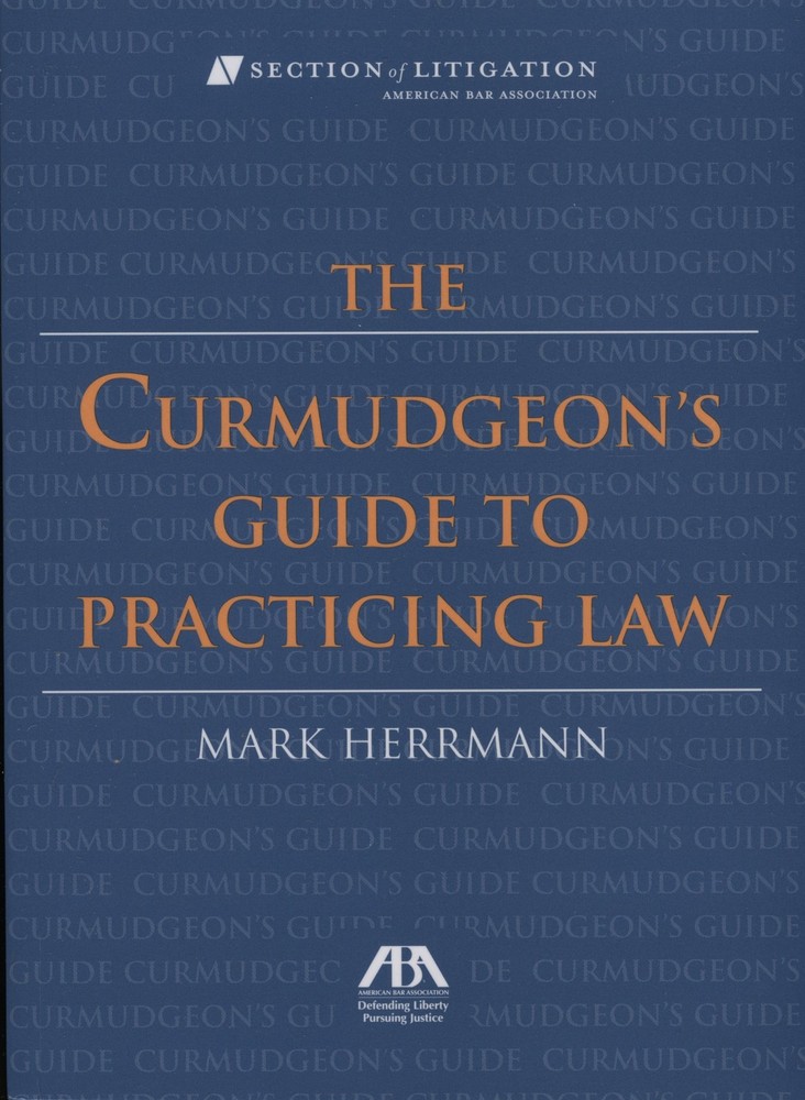 The Curmudgeon’s Guide to Practicing Law – paperback Mark Herrmann