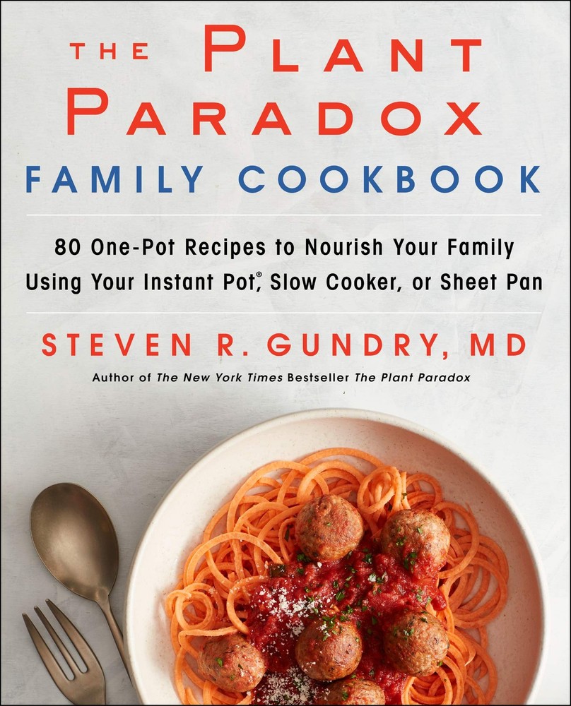 The Plant Paradox Family Cookbook: 80 One-Pot Recipes to Nourish Your Family…