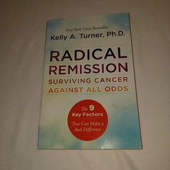 Radical Remission Surviving Cancer Against All Odds PB Kelly A Turner