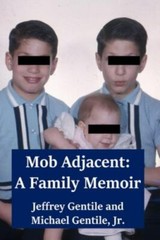 Mob Adjacent : A Family Memoir by Jeffrey Gentile (2017, Trade Paperback)