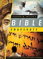 Stephen M. Miller’s Bible Snapshots : Lavishly Illustrated Bible