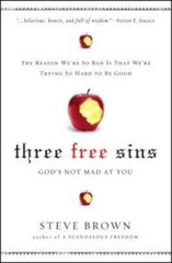Three Free Sins: God’s Not Mad at You – Paperback By Brown, Steve – GOOD