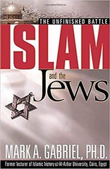 Islam And The Jews: The unfinished battle by Mark A. Gabriel