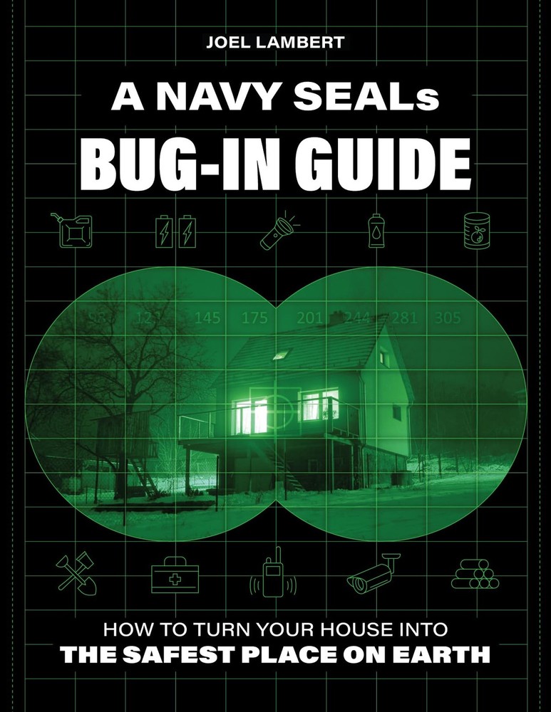 A Navy SEAL’s Bug-In Guide: How to Turn Your House into the Safest Place on …