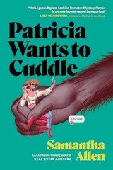 Patricia Wants to Cuddle: A Novel – Paperback, by Allen Samantha – Very Good
