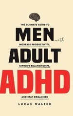 Lucas Walter Men with Adult ADHD (Paperback)