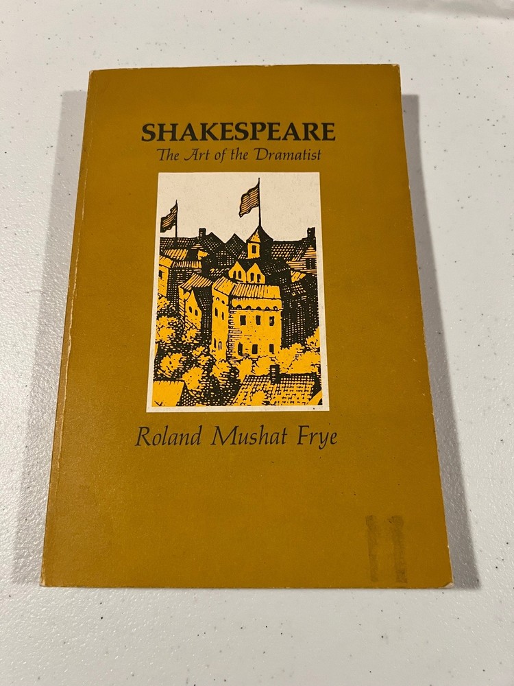 Shakespeare The Art of the Dramatist Roland Frye 1970 Literary Criticism