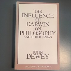 Influence of Darwin on Philosophy and Other Essays by Dewey, John