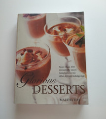 Glorious Desserts, Martha Day More Than 350 Irresistibly Sweet Temptations