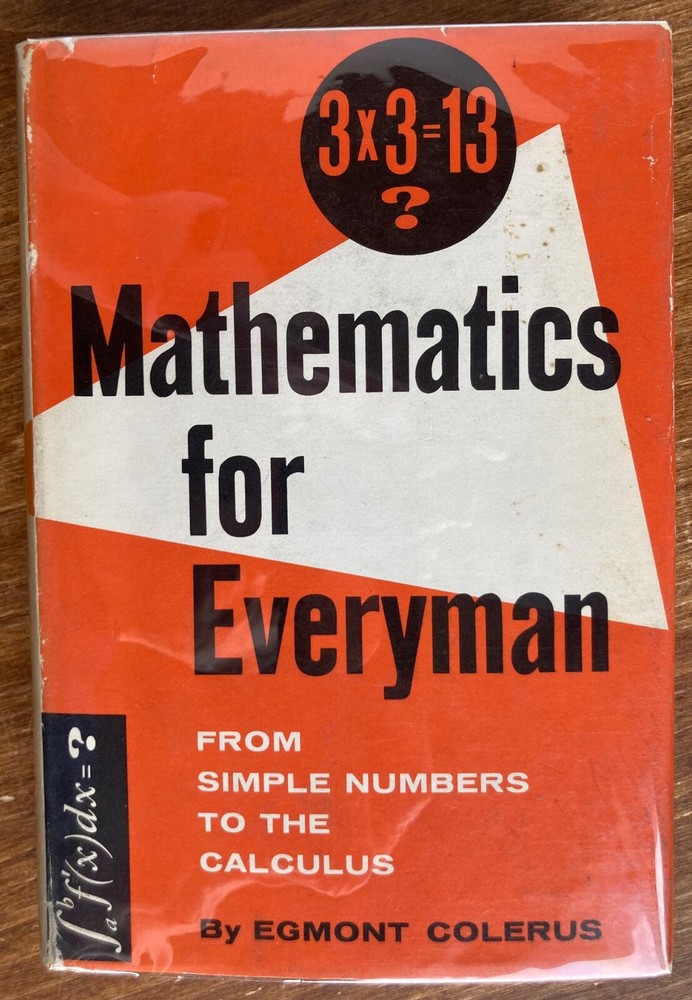 Mathematics for Everyman, Egmont Colerus 1963 From Simple Numbers to Calculus
