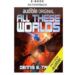 All These Worlds: Bobiverse, Book 3, Dennis E. Taylor 2017