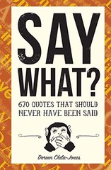 Say What?: 670 Quotes That Should N…, Chila-Jones, Do
