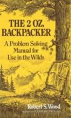 2 Oz. Backpacker : A Problem Solving Manual for Use in the Wilds by Robert S….