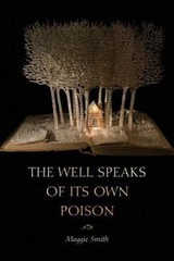 The Well Speaks of Its Own Poison (The Dorset Prize), Maggie Smith, 978193679756