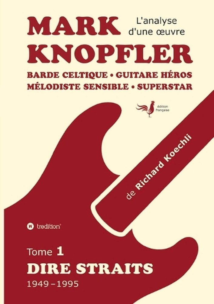 Mark Knopfler (tome 1, Dire Straits) – une fresque bouleversante de 548 pages, d