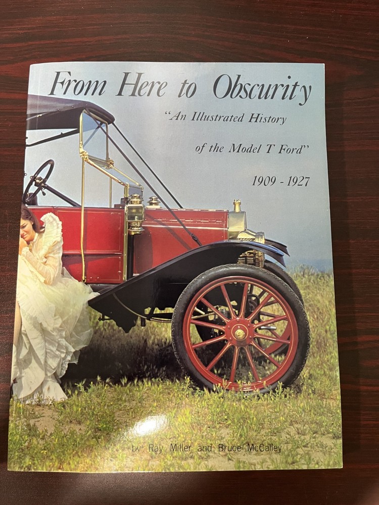 From Here to Obscurity : An Illustrated History of the Model T Ford by Bruce…