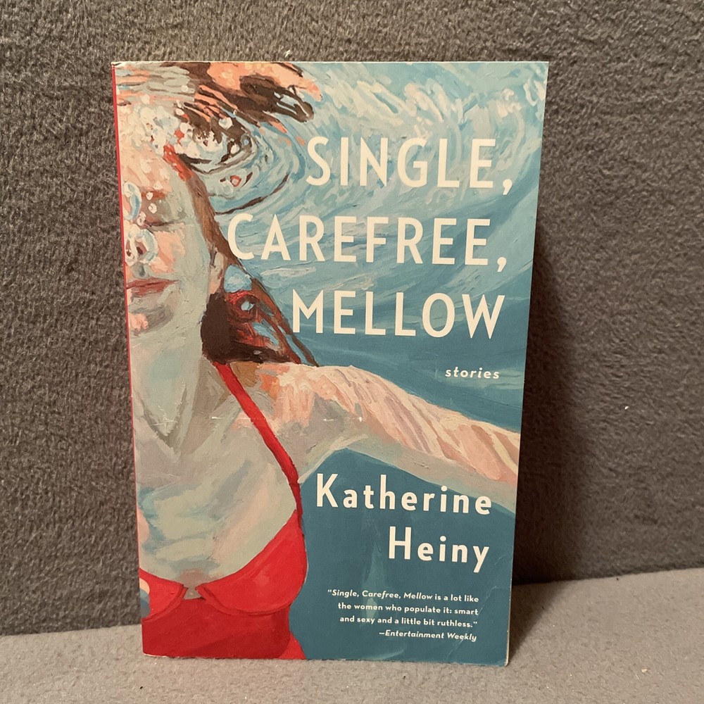 Single, Carefree, Mellow By Katherine Heiny 2015 1st Edition Trade Paperback