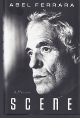Scene: A Memoir by Abel Ferrara – Hardback with Book jacket – 262 pages -New