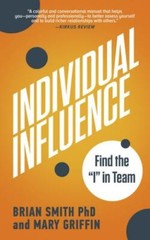 Individual Influence: Find the “I” in Team (The I in Team Series) by Griffin, Ma