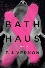 Bath Haus : A Thriller Hardcover P. J. Vernon