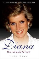 Diana: The Intimate Portrait by Judy Wade