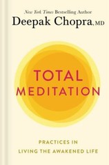 Total Meditation: Practices in Living t- hardcover, 1984825313, Deepak Chopra MD