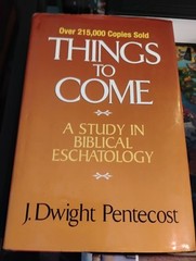 Things to Come: A Study in Biblical Eschatology – Hardcover – Very GOOD