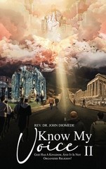 Know My Voice Ii: God Has A Kingdom, And It Is Not Organized…