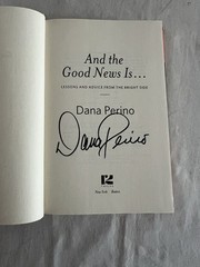 And the Good News Is… : Lessons and Advice from SIGNED by Dana Perino