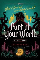 Part of Your World: A Twisted Tale – Hardcover By Braswell, Liz – GOOD