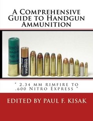 A COMPREHENSIVE GUIDE TO HANDGUN AMMUNITION: ” 2.34 MM By Edited By Paul F.