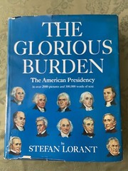 The Glorious Burden : The American Presidency by Stefan Lorant (Hardcover)