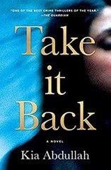 Take It Back : A Novel Hardcover Kia Abdullah