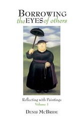Borrowing the Eyes of Others: Reflecting with Pain… by Denis McBride Paperback