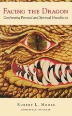 Facing the Dragon: Confronting Personal and Spiritual Grandiosity by Moore: New