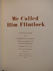 WE CALLED HIM FLINTLOCK A Picture Story of Archibald Rutledge SOUTH CAROLINA