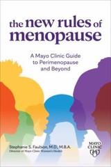 New Rules of Menopause : A Mayo Clinic Guide to Perimenopause and Beyond by…