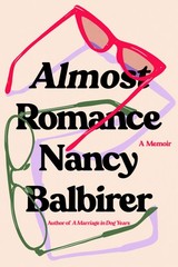 Almost Romance: A Memoir by Balbirer, Nancy [Paperback]