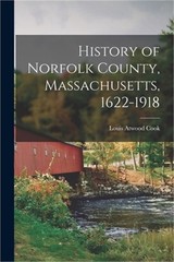 History of Norfolk County, Massachusetts, 1622-1918 (Paperback or Softback)