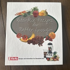 Vita-Mix Recipes For Better Living & Owner’s Manual ©2000-4th Printing New