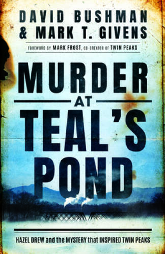 Murder at Teals Pond: Hazel Drew and the Mystery That Inspired Twi – GOOD