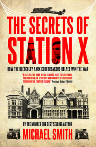 The Secrets of Station X: The Fight to Break the Enigma Cypher (Dial – VERY GOOD