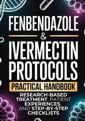Fenbendazole Ivermectin Protocols Guide Research-Based Cancer Treatment Handbook