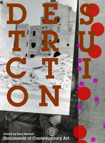 Sven Spieker Destruction (Paperback) Documents of Contemporary Art (UK IMPORT)